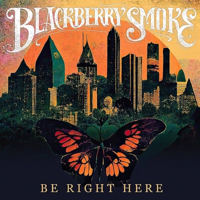 Blackberry Smoke: Be Right Here CD
