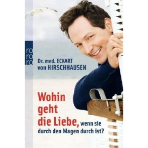 Wohin geht die Liebe, wenn sie durch den Magen durch ist? | Eckart von Hirschhausen (2012)