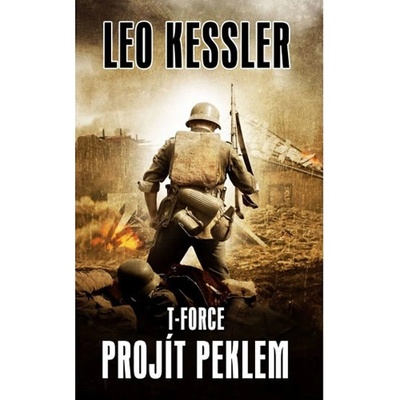 T-Force 3 - Projít peklem - Leo Kessler