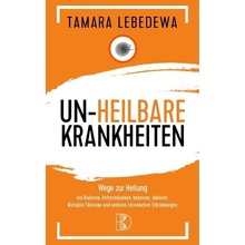 Unheilbare Krankheiten - Lebedewa, Tamara