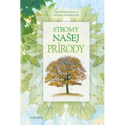 Stromy našej prírody - Andrea Pinnington, Caz Buckingham
