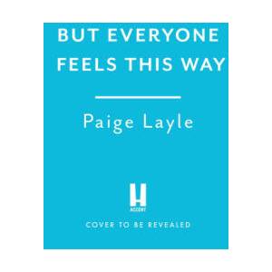 But Everyone Feels This Way | Paige Layle (2024)