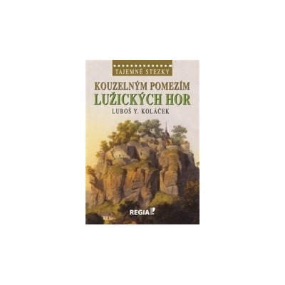 Kouzelným pomezím Lužických hor Luboš Y. Koláček