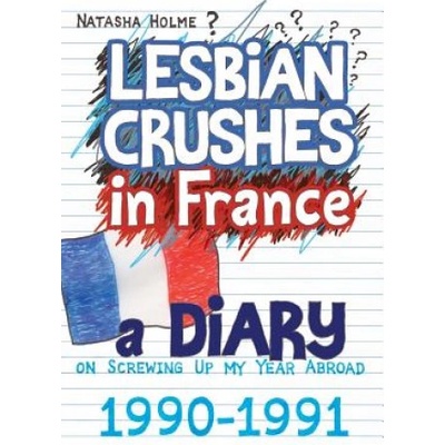 Createspace Independent Publishing Platform Lesbian Crushes in France: A Diary on Screwing Up my Year Abroad | Natasha Holme