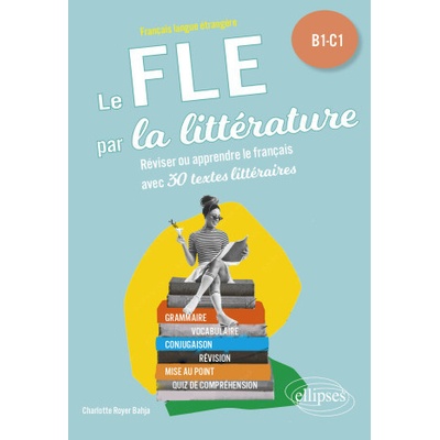 FLE Français langue étrangère. Le FLE par la littérature. B1-C1