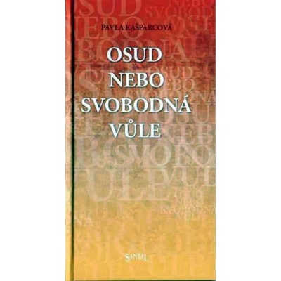 Osud nebo svobodná vůle - Pavla Kašparcová