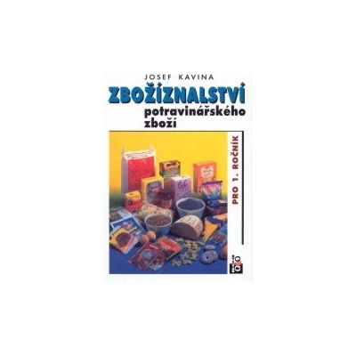Zbožíznalství potravinářského zboží pro 1.r. - Kavina Josef