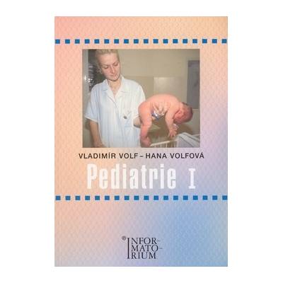 Pediatrie I - Vladimír Volf; Hana Volfová