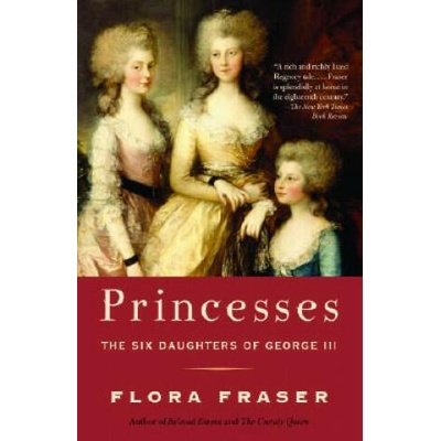 Princesses: The Six Daughters of George III | Flora Fraser