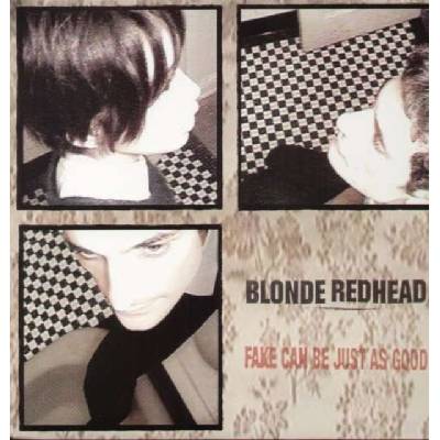 BLONDE REDHEAD: FAKE CAN BE JUST AS GOOD LP