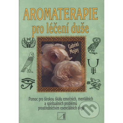 Aromaterapie pro léčení duše - Gabriel Mojay
