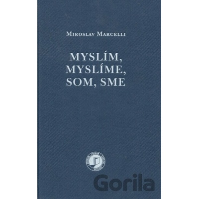 Myslím, myslíme, som, sme - Miroslav Marcelli: