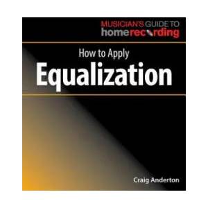 How to Apply Equalization | Craig Anderton (ISBN: 9781540024893)