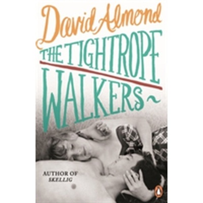 The Tightrope Walkers - David Almond