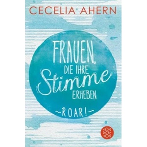 Frauen, die ihre Stimme erheben. Roar. | Cecelia Ahern, Christine Strüh (ISBN: 9783596703463)