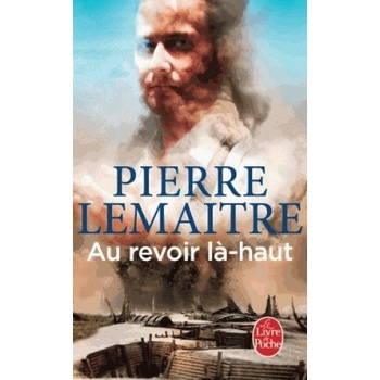 Au revoir la-haut - Pierre Lemaitre