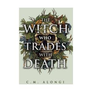 The Witch Who Trades with Death | Alongi, C. M (ISBN: 9781915998538)