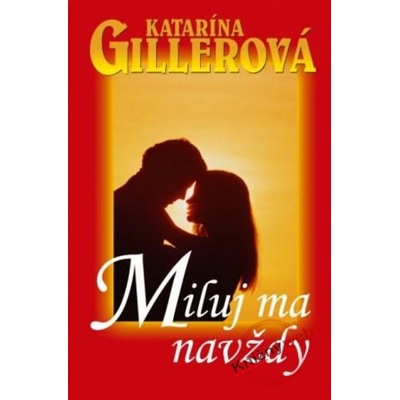 Miluj ma navždy - Katarína Gillerová