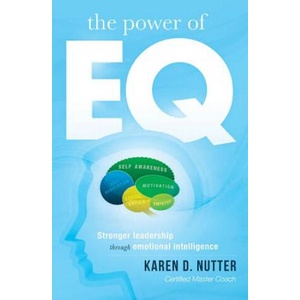 The Power of Eq: Stronger Leadership Through Emotional Intelligence | Karen D. Nutter (2015)