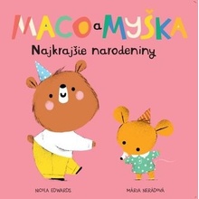 Maco a myška: Najrajšie narodeniny - Nicola Edwards, Mária Nerádová ilustrátor