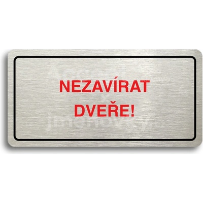ACCEPT Piktogram NEZAVÍRAT DVEŘE - stříbrná tabulka - barevný tisk