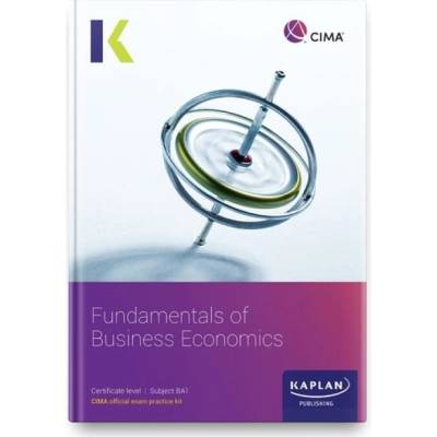 BA1 FUNDAMENTALS OF BUSINESS ECONOMICS - EXAM PRACTICE KIT - KAPLAN