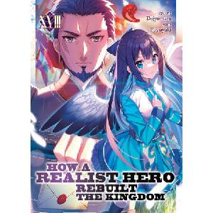 How a Realist Hero Rebuilt the Kingdom (Light Novel) Vol. 18 | Fuyuyuki (ISBN: 9798888434314)