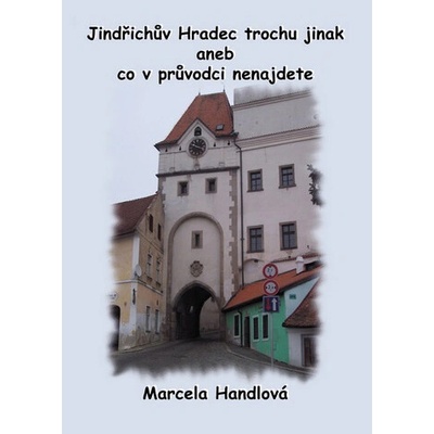 Jindřichův Hradec trochu jinak aneb co v průvodci nenajdete