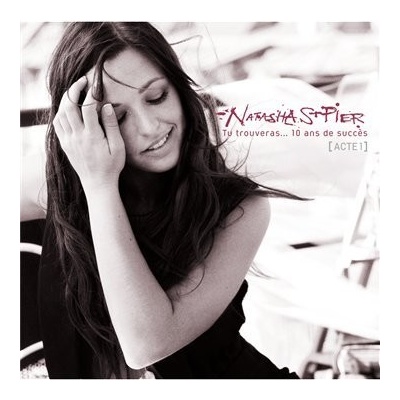 Tu Trouveras 10 Ans de Succes - Natasha st-Pier CD