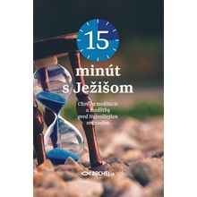 15 minút s Ježišom - Chvíľka meditácie a modlitby pred Najsvätejšou sviatosťou