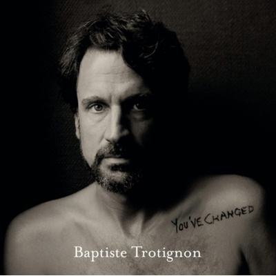 TROTIGNON, BAPTISTE - YOU'VE CHANGED LP