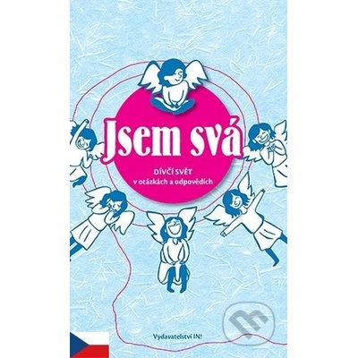 Jsem svá. Dívčí svět v otázkách a odpovědích