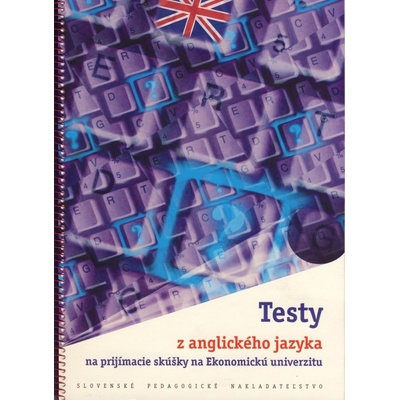 Testy z anglického jazyka na prijímacie skúšky na Ekonomickú univerzitu Tatiana Laskovičková Eva Viktory
