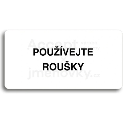 ACCEPT Piktogram POUŽÍVEJTE ROUŠKY - bílá tabulka - černý tisk bez rámečku
