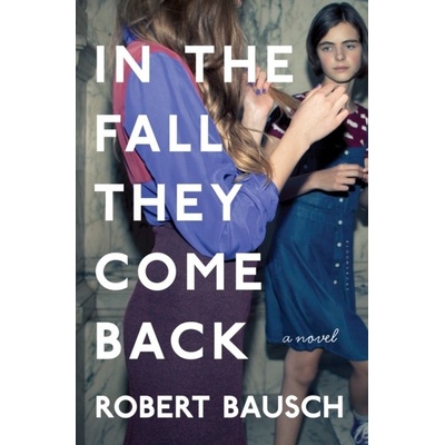 In the Fall They Come Back - Robert Bausch