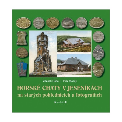 HORSKÉ CHATY V JESENÍKÁCH - Zdeněk Gába, Petr Možný