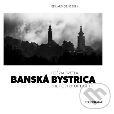 Banská Bystrica / Poézia svetla / The Poetry of Light - Eduard Genserek