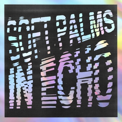 Soft Palms - In Echo LP