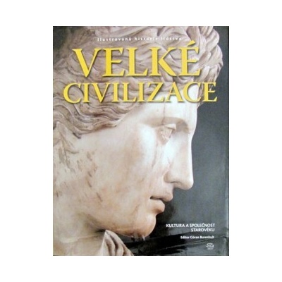 Velké civilizace - Kultura a společnost starověku - Burenhult Göran