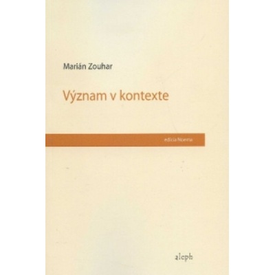 Význam v kontexte - Marián Zouhar
