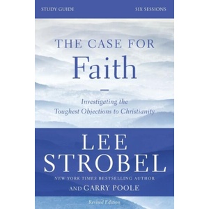 Case for Faith Bible Study Guide Revised Edition | Garry D. Poole (ISBN: 9780310698807)