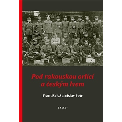 Pod rakouskou orlicí a českým lvem - František Stanislav Petr