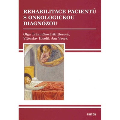 Rehabilitace pacientů s onkologickou diagnózou - Jan Vacek, Vítězslav Hradil, Olga Trávníčková-Kittlerová