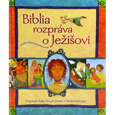 Biblia rozpráva o Ježišovi - Každý príbeh šepká Jeho meno