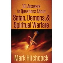 101 Answers to Questions about Satan, Demons, & Spiritual Warfare Hitchcock Mark Paperback