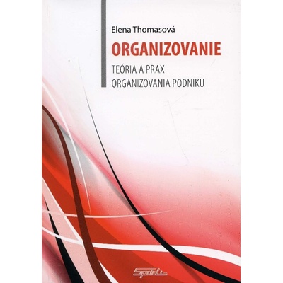 Organizovanie - teória a prax organizovania podniku -