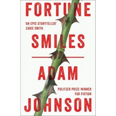 Fortune Smiles: Stories - Adam Johnson