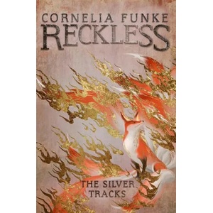 Reckless IV: The Silver Tracks | Cornelia Funke, Oliver Latsch (ISBN: 9781782693345)