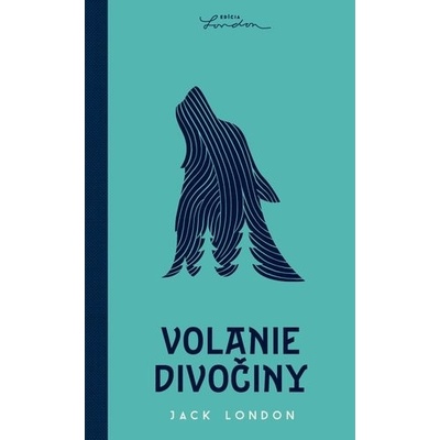 Volanie divočiny - Jack London, Juraj Vačko (ilustrátor)