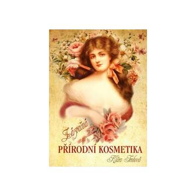 Zázračná přírodní kosmetika - Klára Trnková